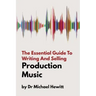 The Essential Guide To Writing And Selling Production Music