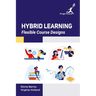 Hybrid Learning: Flexible Course Designs