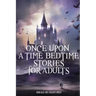 Once Upon a Time-Bedtime Stories For Adults: Relaxing Sleep Stories For Every Day Guided Meditation. A Mindfulness Guide For Beginners To Say Stop Anx