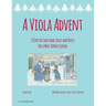 A Viola Advent, 25 Days of Christmas Solos and Duets for a Most Joyous Season