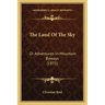 The Land Of The Sky: Or Adventures In Mountain Byways (1875)
