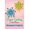 Paper Quilling Christmas Ornament Projects: Gift for Christmas