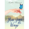 You Gave Me Wings: Book One in Isabella's Story