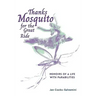 Thanks Mosquito for the Great Ride: Memoirs of a Life With Parabilities