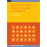 A Course on Digital Image Processing with MATLAB(R)