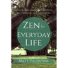 Zen for Everyday Life: How to Find Peace and Happiness in the Chaos of Everyday Life