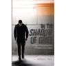 In the Shadow of Grief: 21 Days of Discovering God's Presence in Life's Valleys