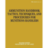 Ammunition Handbook: Tactics, Techniques, and Procedures for Munitions Handlers (FM 4-30.13)