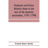 Fontenoy and Great Britain's share in the war of the Austrian succession, 1741-1748