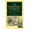 The Geographical Distribution of Animals - Volume 1