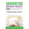 Handwriting Brain Body DisConnect: Adaptive teaching techniques to unlock a child's dysgraphia for the classroom and at home