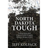North Dakota Tough: Unknown and Forgotten Stories from a Rural State