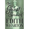 The Ghost Stories of Edith Wharton