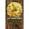 Easy Ramen Noodle Cookbook