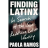 Finding Latinx: In Search of the Voices Redefining Latino Identity