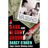A Dark and Bloody Ground: A True Story of Lust, Greed, and Murder in the Bluegrass State