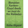 Ramadan Kareem-Good deeds we must do this Ramadan