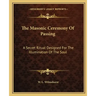 The Masonic Ceremony of Passing: A Secret Ritual Designed for the Illumination of the Soul