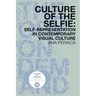Culture of the Selfie: Self-Representation in Contemporary Visual Culture