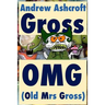 Gross OMG (Old Mrs Gross): dyslexia friendly (original title: 'Gross Party Games')