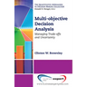 Multi-objective Decision Analysis: Managing Trade-offs and Uncertainty