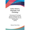Indian History, Biography And Genealogy: Pertaining To The Good Sachem Massasoit Of The Wampanoag Tribe, And His Descendants (1878)