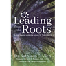 Leading from the Roots: Nature-Inspired Leadership Lessons for Today's World