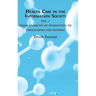Health Care in the Information Society: Volume 2: From Anarchy of Transition to Programme for Reform