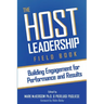 The Host Leadership Field Book: Building engagement for performance and results