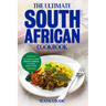The Ultimate South African Cookbook: 111 Dishes From South Africa To Cook Right Now