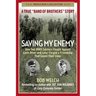 Saving My Enemy: How Two WWII Soldiers Fought Against Each Other and Later Forged a Friendship That Saved Their Lives