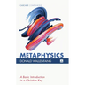 Metaphysics: A Basic Introduction in a Christian Key
