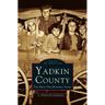 Yadkin County: The First One Hundred Years
