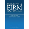 Building a Firm Foundation: A Pre-Marital Counseling Guide