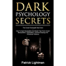 Dark Psychology Secrets: The Covert Sociopath Next Door - How To Spot Sociopaths And Break Free From Covert Manipulation, Exploitation, Extreme