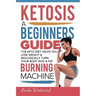 Ketosis: A Beginners Guide On How The Keto Diet Helps You Lose Weight & Biologically Turn Your Body Into A Fat Burning Machine