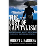 The Cost of Capitalism: Understanding Market Mayhem and Stabilizing Our Economic Future