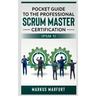 Pocket guide to the Professional Scrum Master Certification (PSM 1)