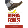 Mega Fails: The Hilariously Funny Book of Humorous Blunders and Misadventures
