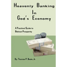 Heavenly Banking in God's Economy: A Practical Guide to Biblical Prosperity