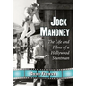 Jock Mahoney: The Life and Films of a Hollywood Stuntman