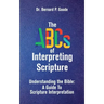 The ABCs of Interpreting Scripture: Understanding the Bible, a Guide to Scripture Interpretation