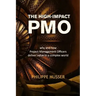 The High-Impact PMO: How Agile Project Management Offices Deliver Value in a Complex World
