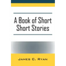 A Book of Short Short Stories: Autobiography of the Author