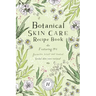 Botanical Skin Care Recipe Book