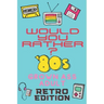 Would You Rather? 80's Grown Ass Adult Retro Edition: A Party Game & Conversation Starter for Adults and 1980's Themed Nostalgic Activity Book
