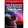 The Kingdom, The Power & The Glory: Manifesting the Kingdom of God