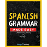 Spanish Grammar Made Easy: A Comprehensive Workbook To Learn Spanish Grammar For Beginners (Audio Included)