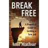 Break Free: A Practical Guide to Getting a New Job