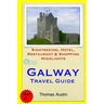 Galway Travel Guide: Sightseeing, Hotel, Restaurant & Shopping Highlights